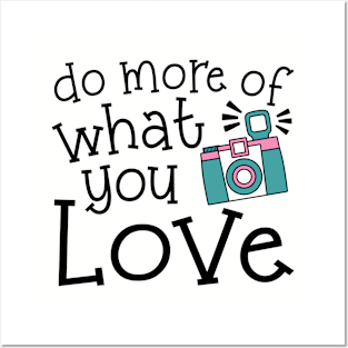 Do More Of What You Love Photography Posters and Art